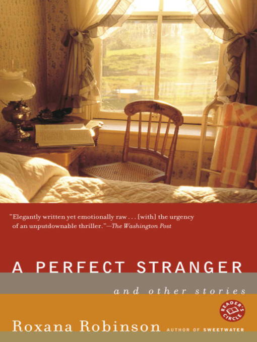 Title details for A Perfect Stranger by Roxana Robinson - Wait list